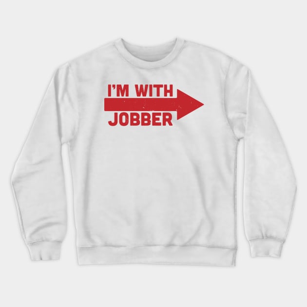 i'm with jobber Crewneck Sweatshirt by El buen Gio